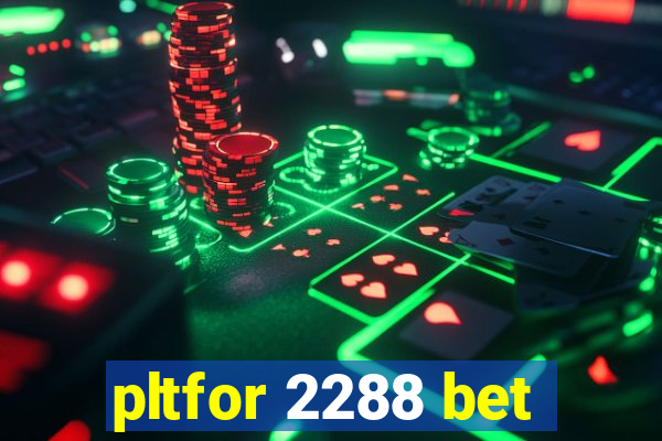 pltfor 2288 bet